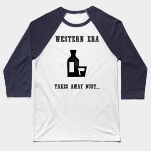 Western Slogan - Takes Away Dust Baseball T-Shirt